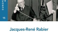 Jacques-René Rabier Fonctionnaire-militant au service d’une certaine idée de l’Europe
